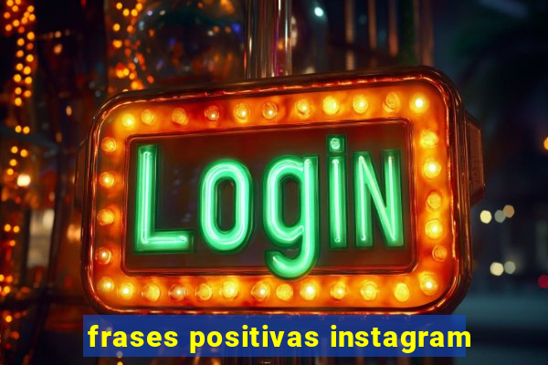 frases positivas instagram